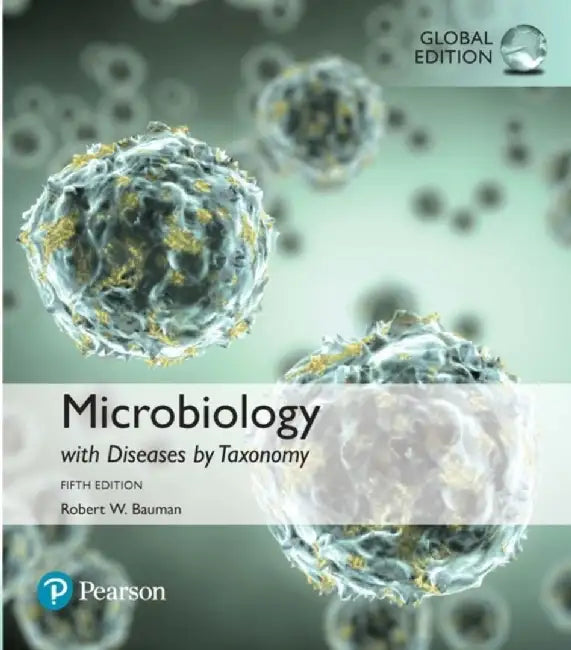 Microbiology with Diseases by Taxonomy, Global Edition by Robert Bauman