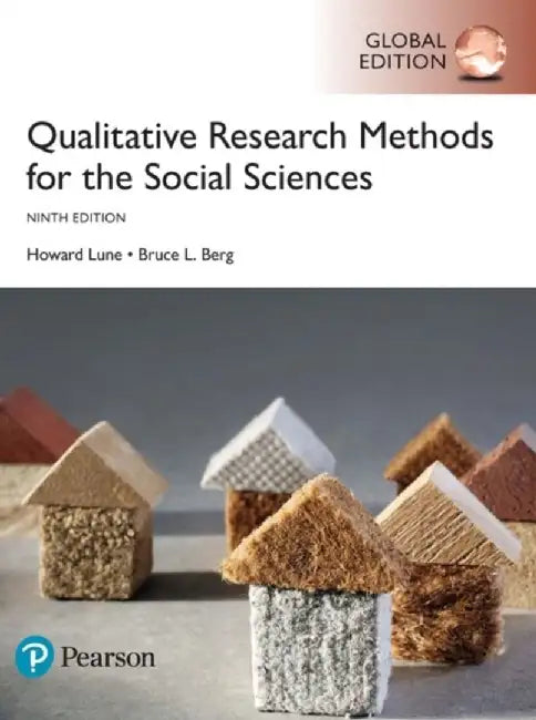 Qualitative Research Methods for the Social Sciences, Global Edition by Howard Lune