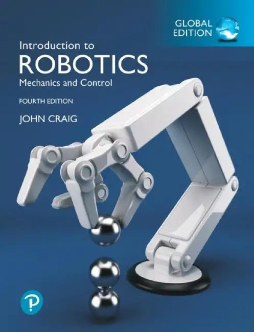 Introduction to Robotics, Global Edition by John Craig