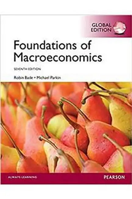 Foundations of Macroeconomics Global Edition by Robin Bade