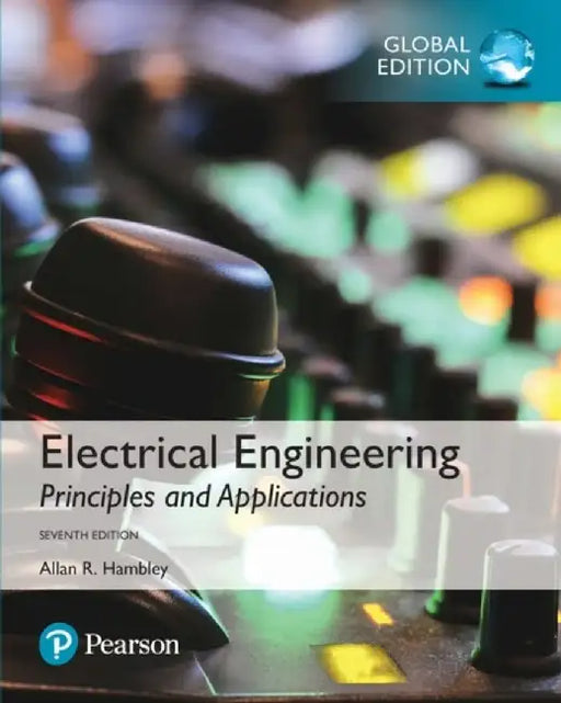 Electrical Engineering: Principles & Applications, Global Edition by Allan Hambley
