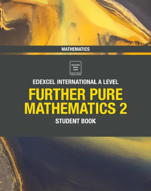 Pearson Edexcel International A Level Mathematics Further Pure Mathematics 2 Student Book by Joe Skrakowski