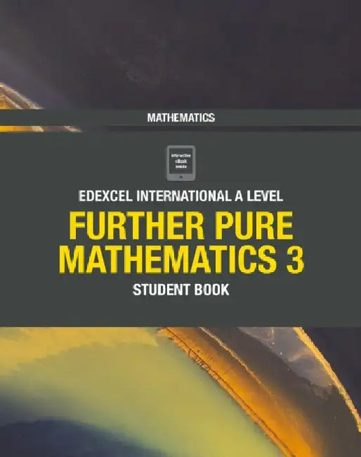 Pearson Edexcel International A Level Mathematics Further Pure Mathematics 3 Student Book by Joe Skrakowski
