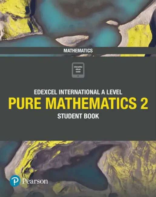 Pearson Edexcel International A Level Mathematics Pure 2 Mathematics Student Book by Joe Skrakowski