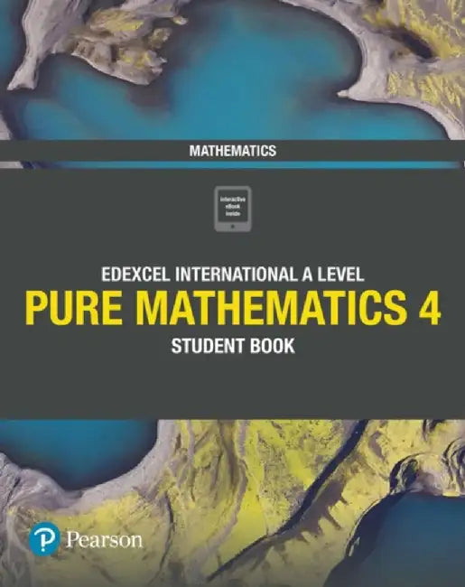 Pearson Edexcel International A Level Mathematics Pure 4 Mathematics Student Book by Joe Skrakowski