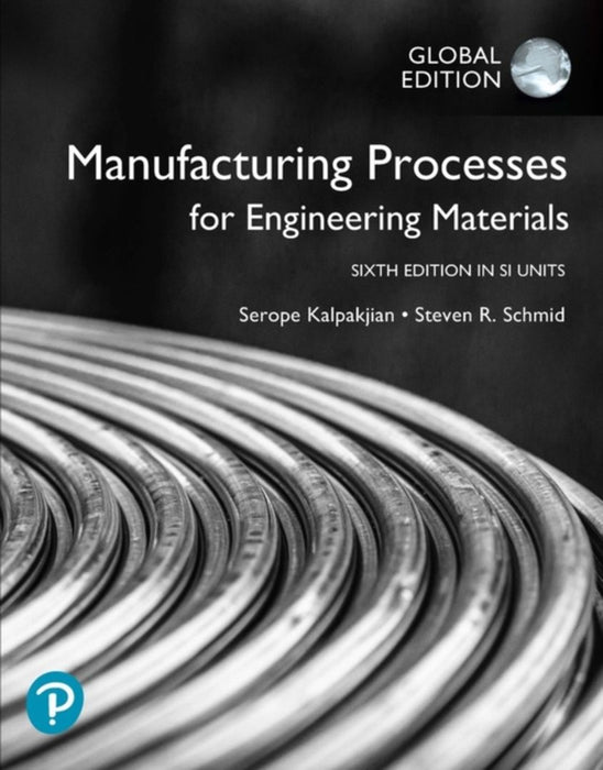 Manufacturing Processes for Engineering Materials: In SI Units
