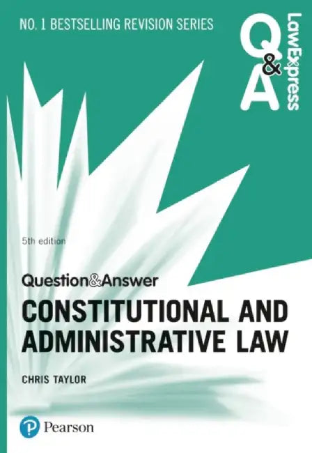 Law Express Question and Answer: Constitutional and Administrative Law by Chris Taylor