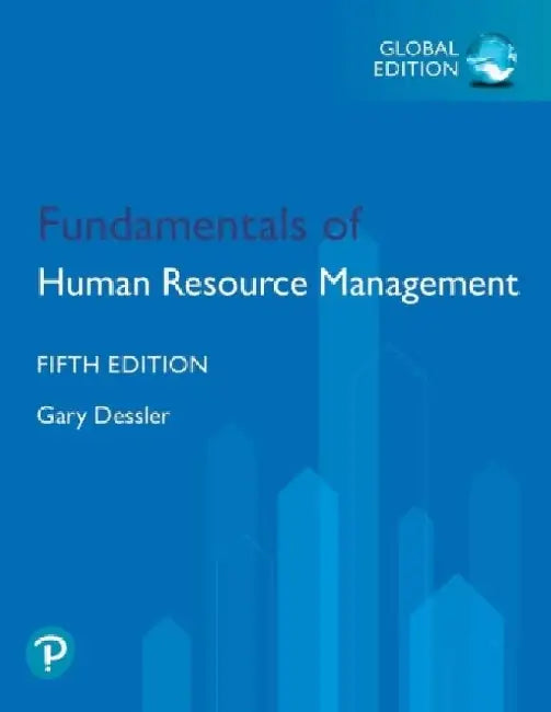 Fundamentals of Human Resource Management, Global Edition by Gary Dessler
