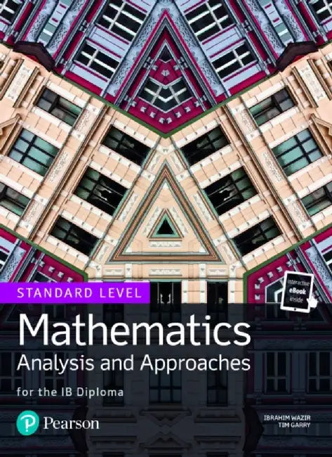 Mathematics Analysis and Approaches for the IB Diploma Standard Level by Ibrahim Wazir