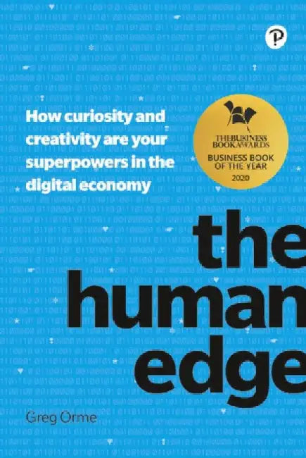 The Human Edge: How Curiosity and Creativity Are Your Superpowers in the Digital Economy by Greg Orme
