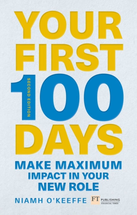 Your First 100 Days: Make Maximum Impact in Your New Role