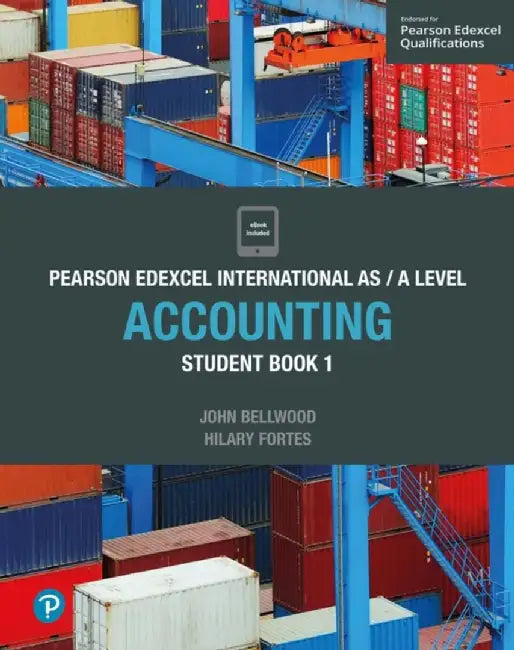 Pearson Edexcel International AS/A Level Accounting Student Book 1 by John Bellwood