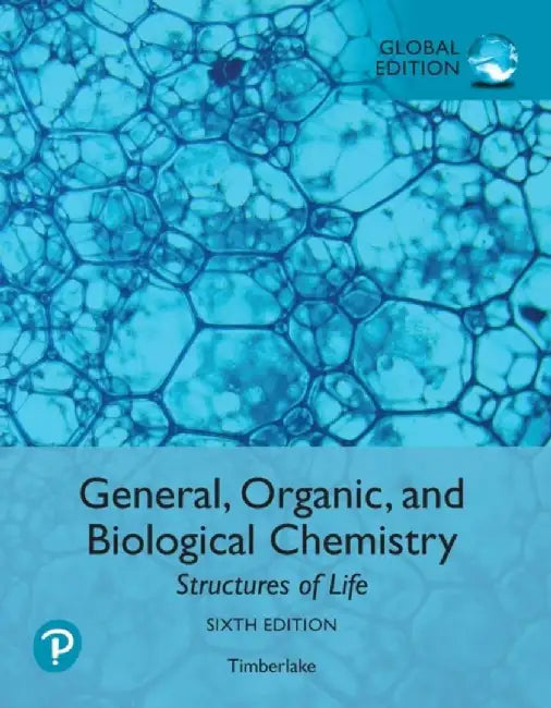 General, Organic, and Biological Chemistry: Structures of Life, Global Edition by Karen Timberlake