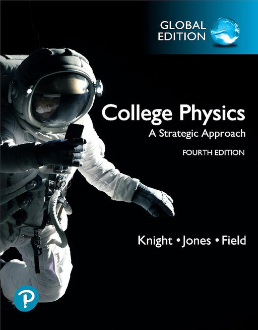 College Physics: A Strategic Approach, Global Edition by Randall Knight