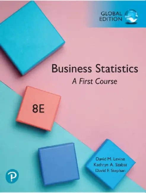 Business Statistics: A First Course, Global Edition by David Levine