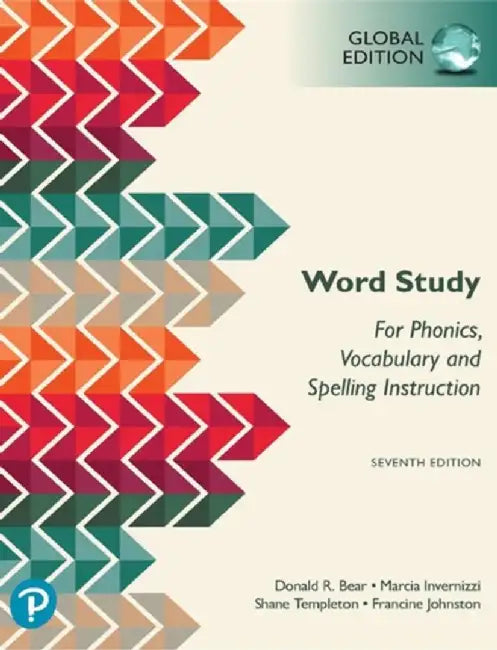 Word Study: for Phonics, Vocabulary, and Spelling Instruction, Global Edition, 7th edition by Donald Bear