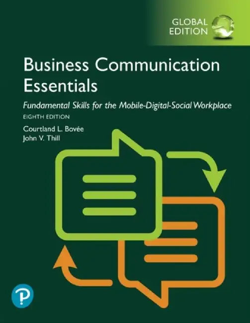 Business Communication Essentials: Fundamental Skills for the Mobile-Digital-Social Workplace, Global Edition by Courtland Bovee