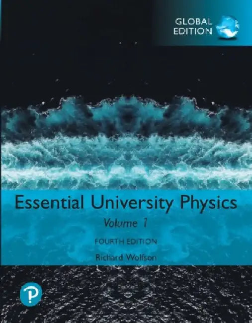 Essential University Physics, Global Edition by Richard Wolfson
