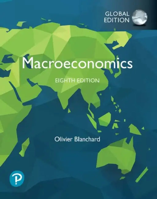 Macroeconomics  Mylab Economics With Pearson Etext Global Edition by Olivier Blanchard