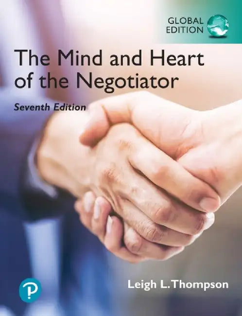 Mind and Heart of the Negotiator, The, Global Edition by Leigh Thompson