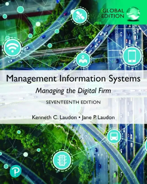 Management Information Systems: Managing the Digital Firm, Global Edition by Kenneth Laudon