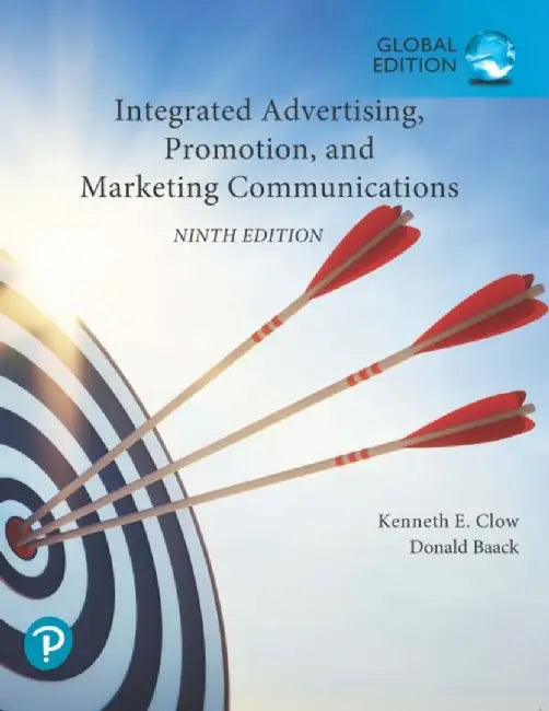Integrated Advertising, Promotion, and Marketing Communications, Global Edition by Kenneth Clow