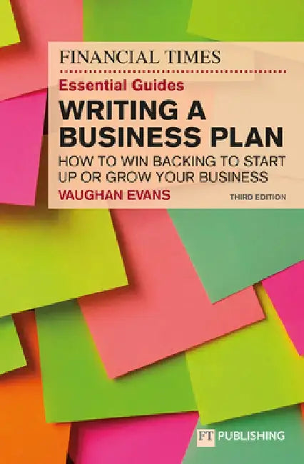 The FT Essential Guide to Writing a Business Plan by Vaughan Evans