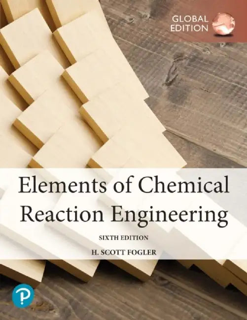 Elements of Chemical Reaction Engineering by H. Scott Fogler