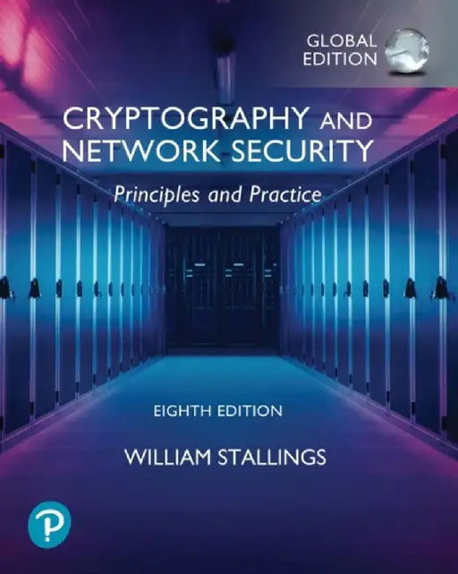 Cryptography and Network Security: Principles and Practice, Global Ed by William Stallings
