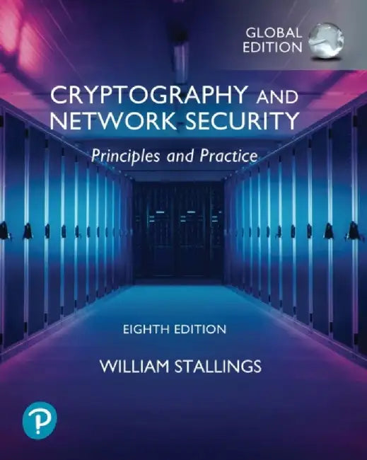 Cryptography and Network Security: Principles and Practice, Global Ed by William Stallings
