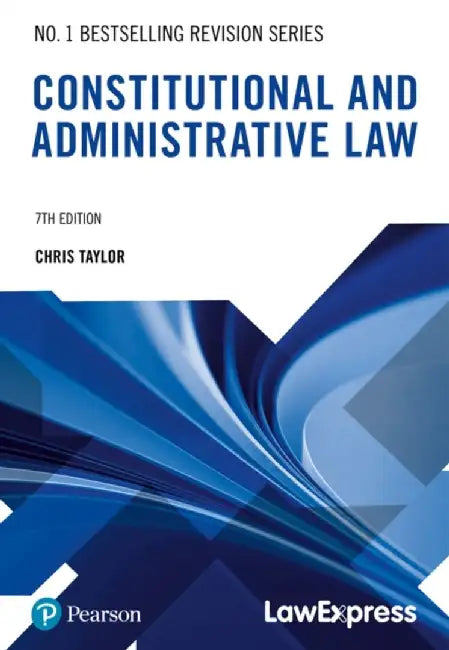 Law Express Revision Guide: Constitutional and Administrative Law by Chris Taylor