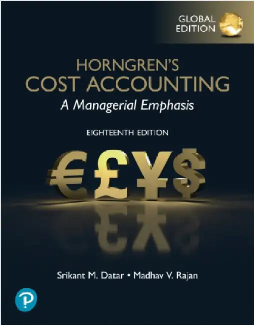 Horngren's Cost Accounting, Global Edition by Srikant Datar