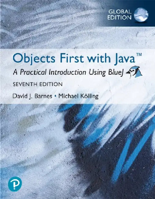 Objects First with Java: A Practical Introduction Using BlueJ, Global Edition by David Barnes