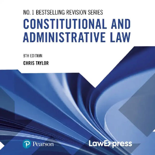 Law Express: Constitutional and Administrative Law by Chris Taylor