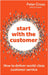 Start with the Customer: How to deliver world-class customer service by Peter Cross