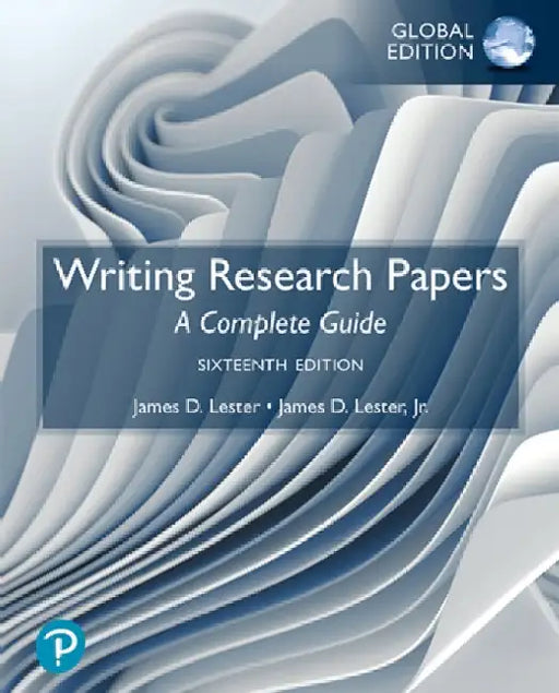 Writing Research Papers: A Complete Guide, Global Edition by James Lester