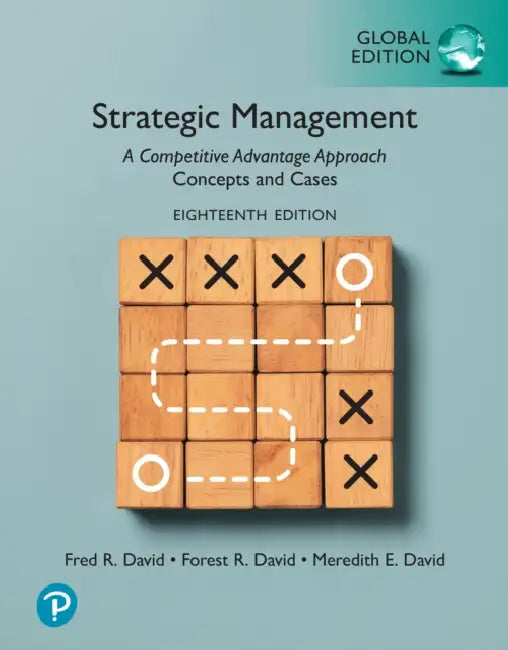 Strategic Management: A Competitive Advantage Approach, Concepts and Cases, Global Edition by Fred David