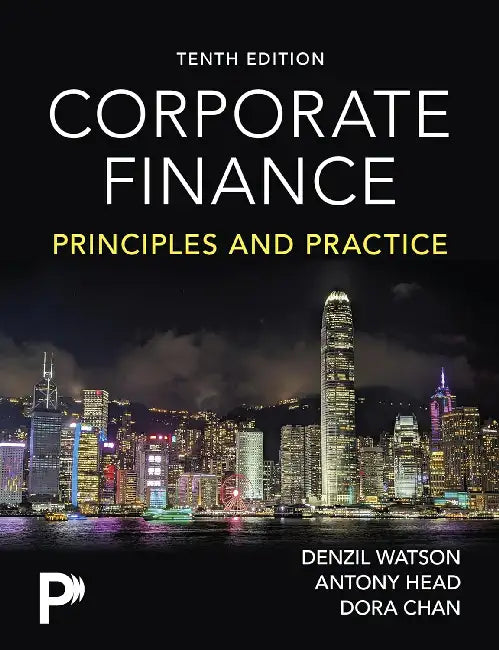 Corporate Finance: Principles and Practice by Denzil Watson