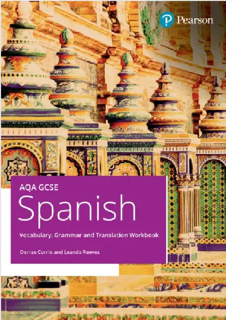 AQA GCSE Spanish Vocabulary, Grammar and Translation Workbook by Denise Currie
