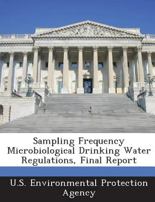 Sampling Frequency Microbiological Drinking Water Regulations, Final Report by U S Environmental Protection Agency