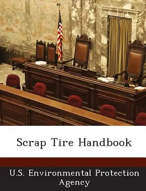 Scrap Tire Handbook by U S Environmental Protection Agency