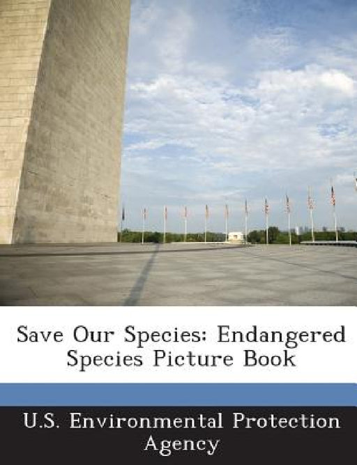Save Our Species: Endangered Species Picture Book by U S Environmental Protection Agency