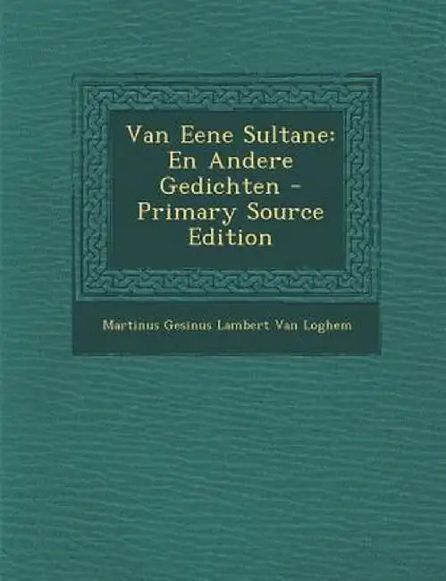 Van Eene Sultane: En Andere Gedichten by Martinus Gesinus Lambert Van Loghem