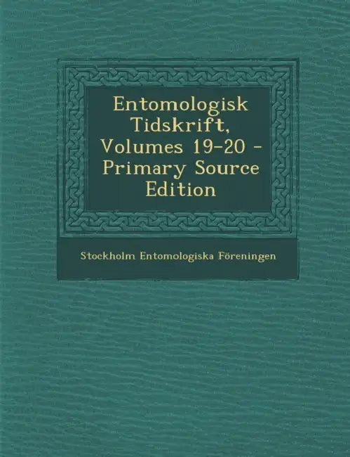 Entomologisk Tidskrift, Volumes 19-20 by Stockholm Entomologiska Föreningen