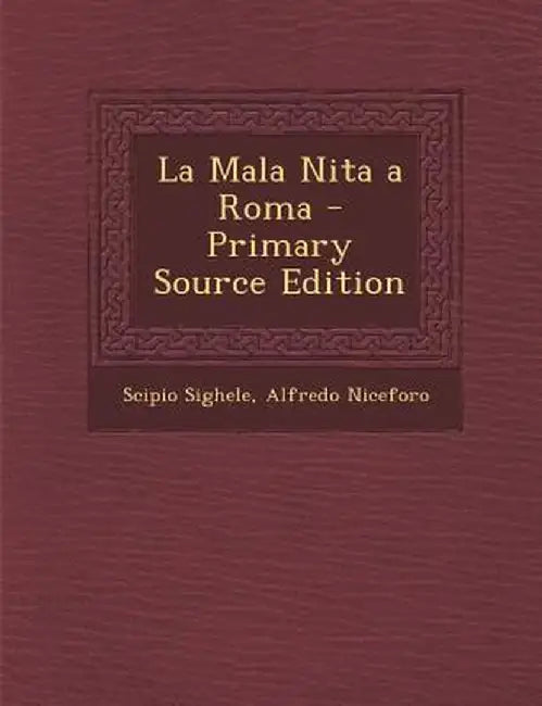La Mala Nita a Roma - Primary Source Edition by Scipio Sighele