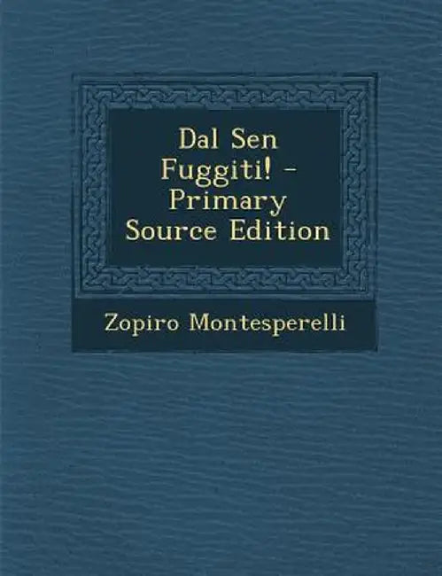 Dal Sen Fuggiti! by Zopiro Montesperelli