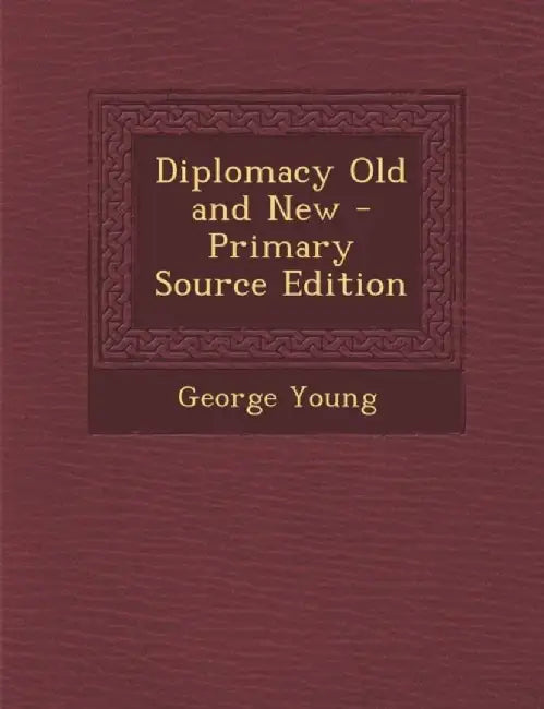 Diplomacy Old And New - Primary Source Edition by Shamsul Islam