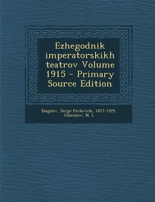 Ezhegodnik Imperatorskikh Teatrov Volume 1915 by Glazunov N. L