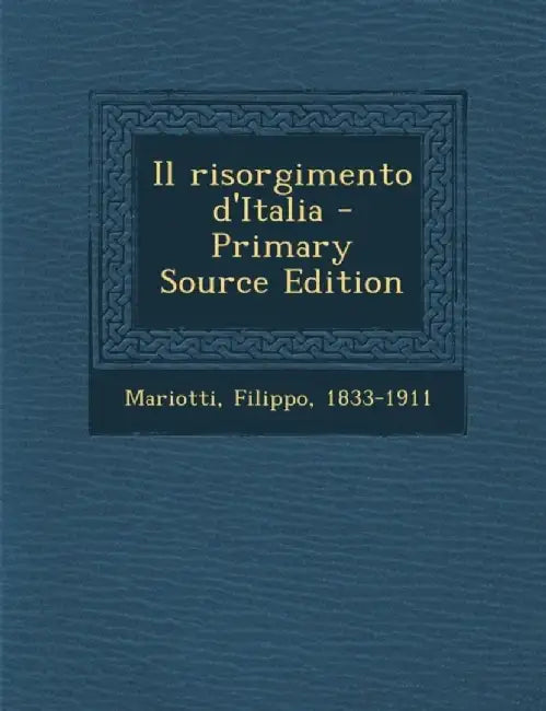 Il Risorgimento D'Italia by Filippo Mariotti