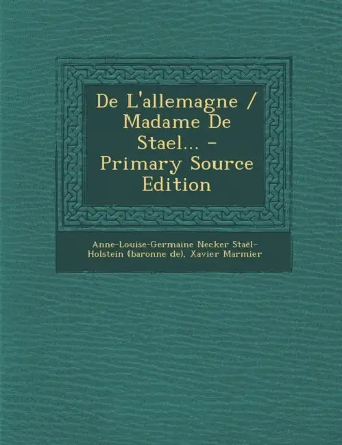 De L'allemagne / Madame De Stael... by Xavier Marmier, Anne-Louise-Germaine Necker Stael-Holst